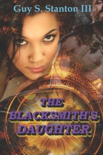 Cover for Stanton, Guy, III · The Blacksmith's Daughter: A Dystopian Romance (Paperback Book) (2022)