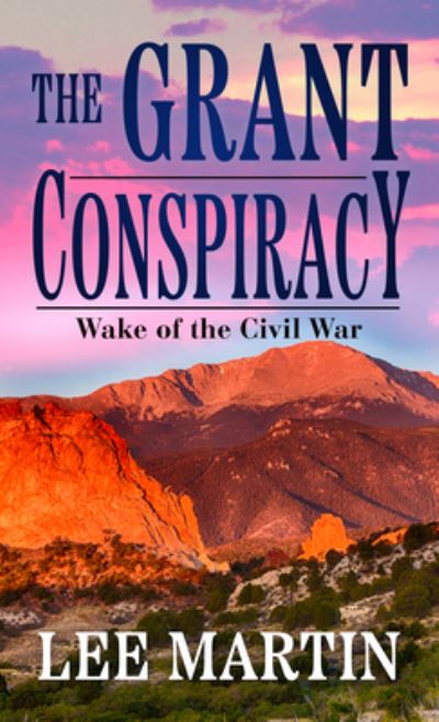 Grant Conspiracy - Lee Martin - Books - Cengage Gale - 9798885784801 - January 11, 2023