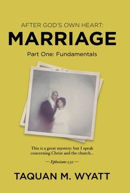 Cover for Taquan M Wyatt · Marriage: Part One: Fundamentals (Hardcover Book) (2021)