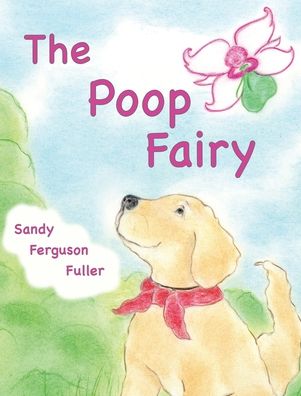 Cover for Sandy Ferguson Fuller · The Poop Fairy (Hardcover Book) (2022)