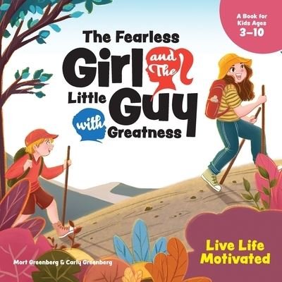 Cover for Mort Greenberg · Fearless Girl and the Little Guy with Greatness - Live Life Motivated (Book) (2023)