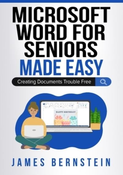 Microsoft Word for Seniors Made Easy - James Bernstein - Books - CME Publishing - 9798988533801 - June 6, 2023