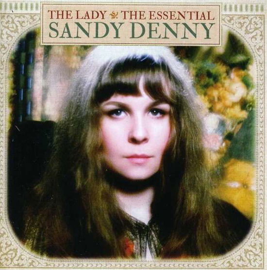 Lady: The Essential Sandy Denny - Sandy Denny - Musiikki - SPECTRUM - 0600753447802 - maanantai 20. heinäkuuta 2020