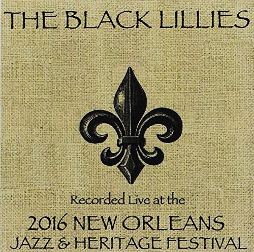 Cover for Black Lillies · Live at Jazzfest 2016 (CD) (2016)