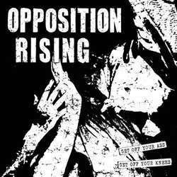 Cover for Opposition Rising · Get off Your Ass Get off Your Knees (LP) (2013)