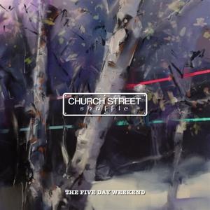 Cover for Church Street Shuffle Band · The Five Day Weekend (CD) (2024)