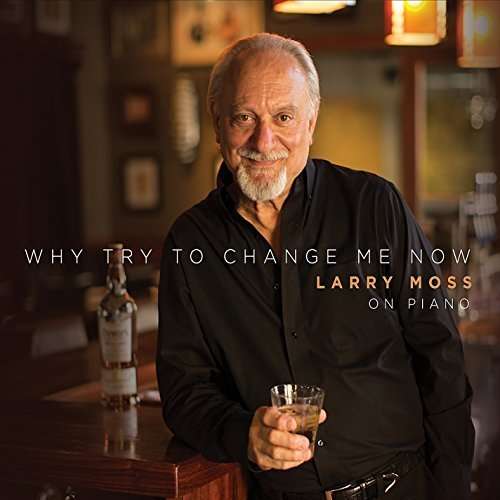 Cover for Larry Moss · Why Try to Change Me Now (CD) (2015)