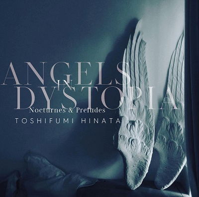 Angels In Dystopia Nocturnes & Preludes - Toshifumi Hinata - Music - GREAT TRACKS - 4547366582802 - October 11, 2022