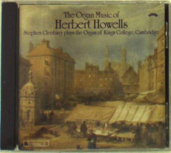The Organ Music Of Herbert Howells Vol. 1 - The Organ Of Kings College. Cambridge - Stephen Cleobury - Musique - PRIORY RECORDS - 5028612204802 - 11 mai 2018