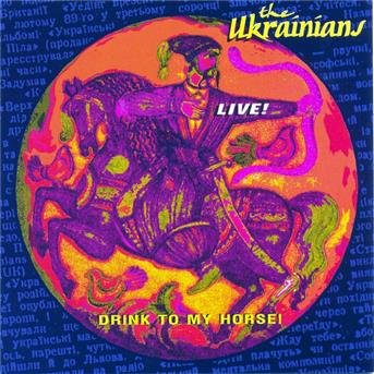 Cover for Ukranians · Drink to My Horse (CD) (2004)