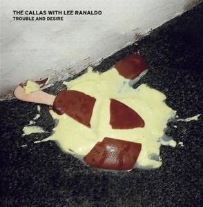 Cover for The -With Lee Ranaldo- Callas · Trouble And Desire (LP) (2018)