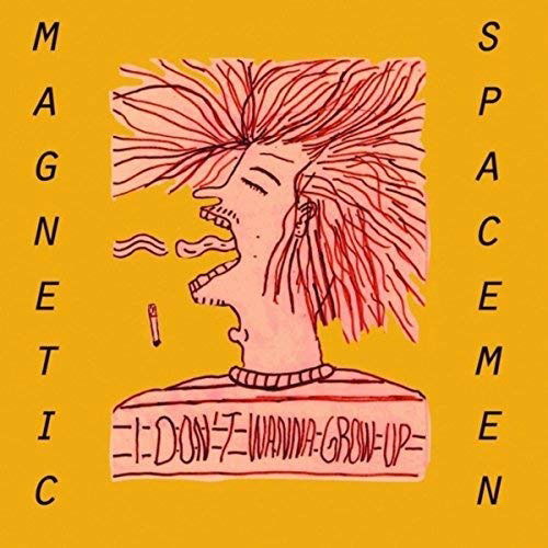 I Don't Wanna Grow Up - Magnetic Spacemen - Music - SOUNDS HAARLEM LIKES VINYL - 8716059006802 - October 6, 2016