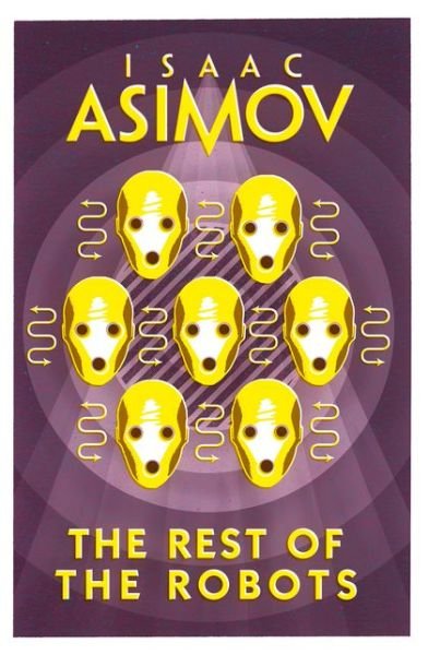 The Rest of the Robots - Isaac Asimov - Bøger - HarperCollins Publishers - 9780008277802 - 17. maj 2018