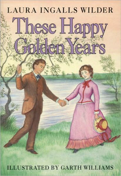 Cover for Laura Ingalls Wilder · These Happy Golden Years: A Newbery Honor Award Winner - Little House (Hardcover bog) [Revised edition] (1953)