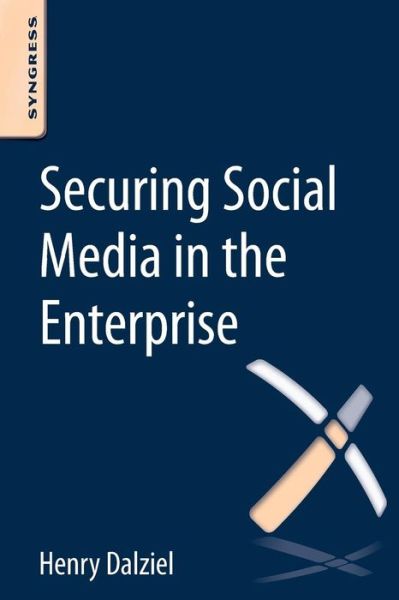 Cover for Dalziel, Henry (Founder, Concise Ac Ltd, UK) · Securing Social Media in the Enterprise (Pocketbok) (2015)