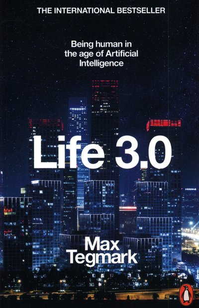 Cover for Max Tegmark · Life 3.0: Being Human in the Age of Artificial Intelligence (Paperback Bog) (2018)