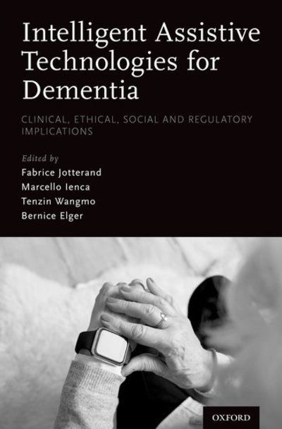 Intelligent Assistive Technologies for Dementia: Clinical, Ethical, Social, and Regulatory Implications -  - Livros - Oxford University Press Inc - 9780190459802 - 9 de outubro de 2019