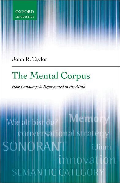 Cover for John R. Taylor · The Mental Corpus: How language is represented in the mind (Hardcover Book) (2012)