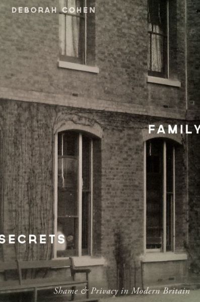 Cover for Deborah Cohen · Family Secrets: Shame and Privacy in Modern Britain (Hardcover Book) (2013)