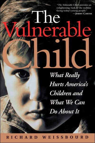Cover for Richard Weissbourd · The Vulnerable Child: What Really Hurts America's Children And What We Can Do About It (Taschenbuch) (1997)