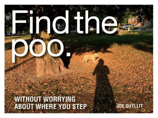 Cover for Joe Shylitt · Find the Poo: Without Worrying about Where You Step (Hardcover Book) (2019)