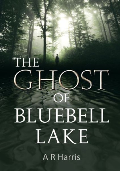 Cover for A R Harris · The Ghost of Bluebell Lake (Paperback Book) (2019)