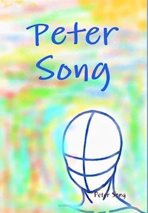 Peter Song - Peter Song - Livros - Lulu Press, Inc. - 9780244925802 - 11 de agosto de 2017
