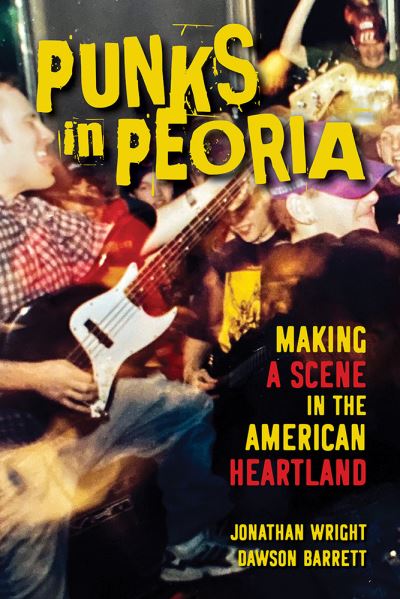 Cover for Jonathan Wright · Punks in Peoria: Making a Scene in the American Heartland (Hardcover Book) (2021)