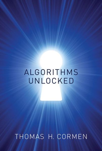 Cover for Cormen, Thomas H. (Dartmouth College) · Algorithms Unlocked - The MIT Press (Paperback Book) (2013)