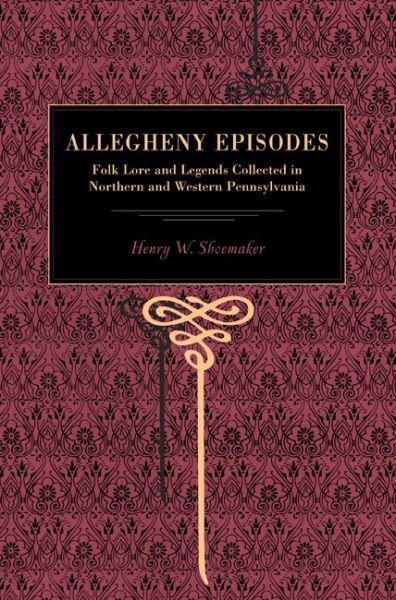 Cover for Henry W. Shoemaker · More Allegheny Episodes: Legends and Traditions, Old and New, Gathered Among the Pennsylvania Mountains (Paperback Book) (2007)