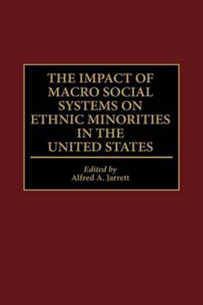 Cover for Alfred A. Jarrett · The Impact of Macro Social Systems on Ethnic Minorities in the United States (Gebundenes Buch) (2000)