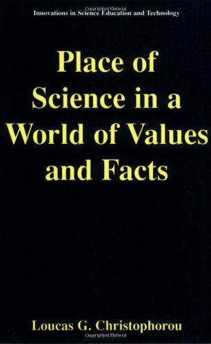 Cover for Loucas G. Christophorou · Place of Science in a World of Values and Facts - Innovations in Science Education and Technology (Paperback Book) [2001 edition] (2001)