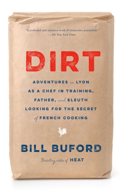 Cover for Bill Buford · Dirt Adventures in Lyon as a Chef in Training, Father, and Sleuth Looking for the Secret of French Cooking (Paperback Book) (2021)