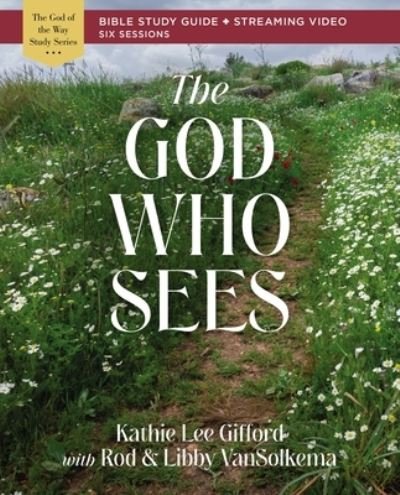 The God Who Sees Bible Study Guide plus Streaming Video - God of The Way - Kathie Lee Gifford - Kirjat - HarperChristian Resources - 9780310156802 - torstai 14. syyskuuta 2023