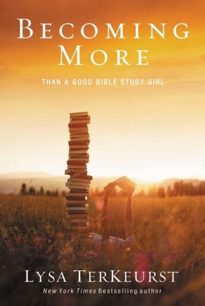 Cover for Lysa TerKeurst · Becoming More Than a Good Bible Study Girl (Pocketbok) (2014)