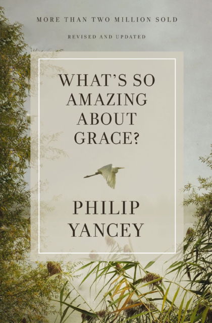 Cover for Philip Yancey · What's So Amazing About Grace? Revised and Updated (Paperback Bog) [Revised edition] (2023)