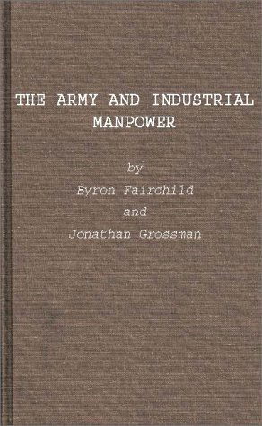 Cover for Byron Fairchild · The Army and Industrial Manpower (Inbunden Bok) [New edition] (1987)