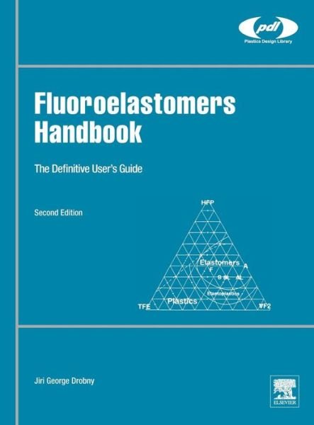 Fluoroelastomers Handbook: The Definitive User's Guide - Plastics Design Library Fluorocarbon - Drobny, Jiri George (Drobny Polymer Associates, Inc., NH, USA) - Boeken - William Andrew Publishing - 9780323394802 - 20 mei 2016