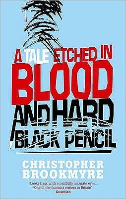 Cover for Christopher Brookmyre · A Tale Etched In Blood And Hard Black Pencil (Paperback Book) (2007)