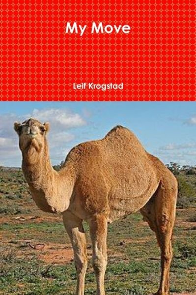 My Move - Leif Krogstad - Bücher - Lulu Press, Inc. - 9780359050802 - 26. August 2018