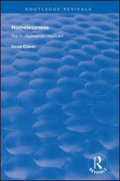Homelessness: The (In)Appropriate Applicant - Routledge Revivals - David Cowan - Books - Taylor & Francis Ltd - 9780367024802 - February 28, 2019