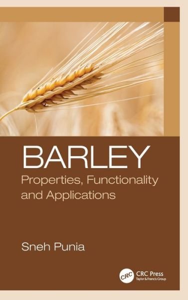 Cover for Punia, Sneh (Department of Food Science and technology, Chaudhary Devi lal University, Sirsa, india) · Barley: Properties, Functionality and Applications (Hardcover bog) (2020)