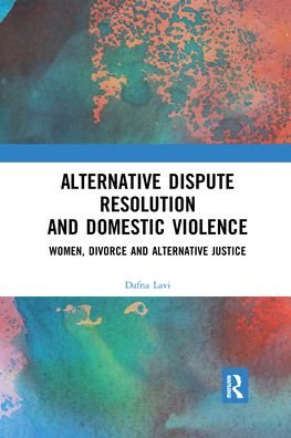 Cover for Dafna Lavi · Alternative Dispute Resolution and Domestic Violence: Women, Divorce and Alternative Justice (Paperback Book) (2020)