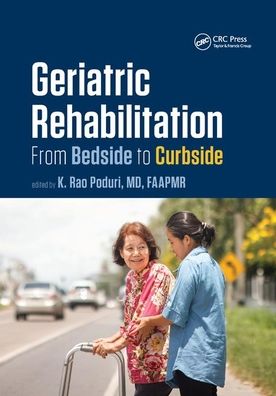 Cover for Poduri, K. Rao (Univeristy of Rochester Medical Center, Rochester, NY, USA) · Geriatric Rehabilitation: From Bedside to Curbside - Rehabilitation Science in Practice Series (Paperback Book) (2019)