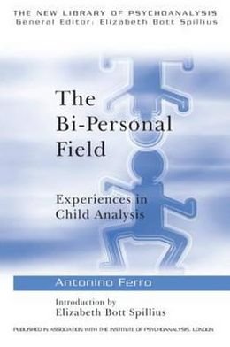 The Bi-Personal Field: Experiences in Child Analysis - The New Library of Psychoanalysis - Antonino Ferro - Bøger - Taylor & Francis Ltd - 9780415211802 - 29. juli 1999