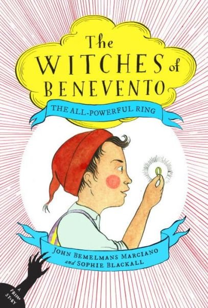 Cover for John Bemelmans Marciano · The All-Powerful Ring - The Witches of Benevento (Hardcover Book) (2016)