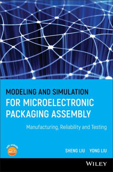 Cover for Liu, Shen (Huazhong University of Science and Technology, Wuhan, Hubei, China) · Modeling and Simulation for Microelectronic Packaging Assembly: Manufacturing, Reliability and Testing (Gebundenes Buch) (2011)