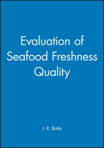 Cover for Botta, J. R. (Inspection Branch, Canada, Department of Fisheries and Oceans, St. Johns, Newfoundland, Canada) · Evaluation of Seafood Freshness Quality (Hardcover Book) (1995)