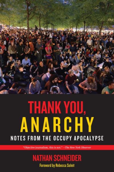 Cover for Nathan Schneider · Thank You, Anarchy: Notes from the Occupy Apocalypse (Taschenbuch) (2013)