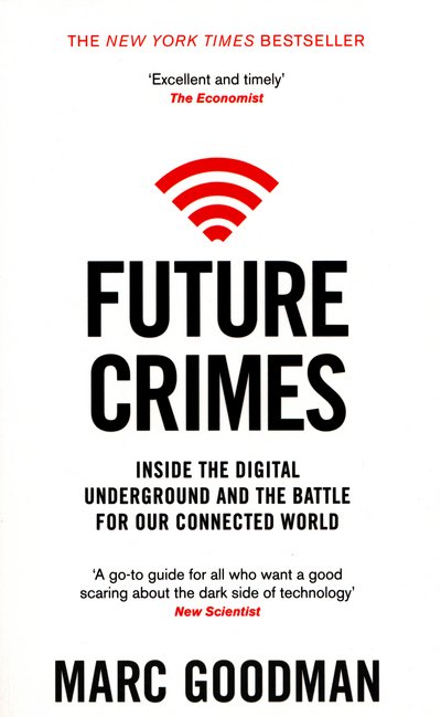 Cover for Marc Goodman · Future Crimes: Inside The Digital Underground and the Battle For Our Connected World (Paperback Bog) (2016)